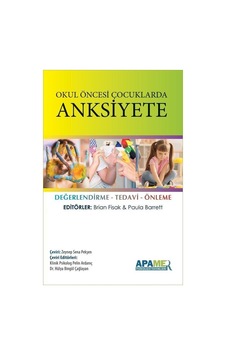 Okul Öncesi Çocuklarda Anksiyete: Değerlendirme - Tedavi - Önleme- Apamer Okul Öncesi Çocuklarda Anksiyete: Değerlendirme - Tedavi - Önleme- Apamer