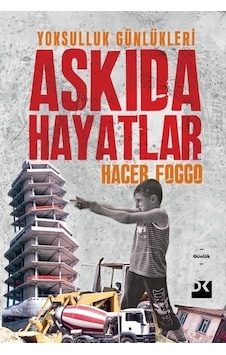 Askıda Hayatlar - Yoksulluk Günlükleri - Hacer Foggo - Doğan Kitap Askıda Hayatlar - Yoksulluk Günlükleri - Hacer Foggo - Doğan Kitap