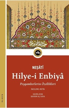 Hilye-i Enbiya: Peygamberlerin Özellikleri - Neşati - VakıfBank Kültür Yayınları Hilye-i Enbiya: Peygamberlerin Özellikleri - Neşati - VakıfBank Kültür Yayınları