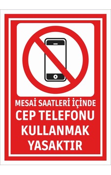 Mesai Saatleri İçinde Cep Telefonu Kullanmak Yasaktır Uyarı Levhası İş Güvenliği İkaz Tabelası 25cmx35cm Mesai Saatleri İçinde Cep Telefonu Kullanmak Yasaktır Uyarı Levhası İş Güvenliği İkaz Tabelası 25cmx35cm