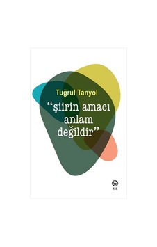 Şiirin Amacı Anlam   Değildir