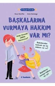Filozof Çocuk-Başkalarına Vurmaya Hakkı Var Mı? Filozof Çocuk-Başkalarına Vurmaya Hakkı Var Mı?