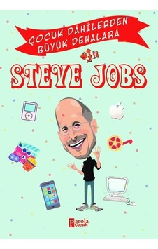 Steve Jobs - Çocuk Dahilerden Büyük Dehalara - Murat Çavga - Parola Çocuk Steve Jobs - Çocuk Dahilerden Büyük Dehalara - Murat Çavga - Parola Çocuk