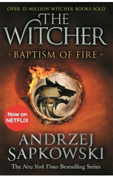 Baptism of Fire: Witcher 3 Now a major Netflix show (The Witcher) - Andrzej Sapkowski - Orion Books Baptism of Fire: Witcher 3 Now a major Netflix show (The Witcher) - Andrzej Sapkowski - Orion Books