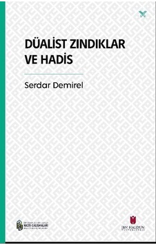 Düalist Zındıklar ve Hadis - Serdar Demirel - İbn Haldun Üniversitesi