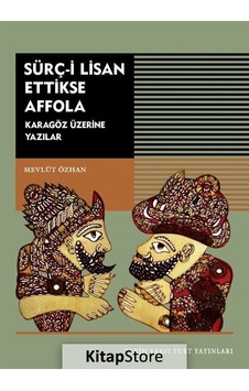 Sürç - i Lisan Ettikse Affola - Karagöz Üzerine Yazılar - Mevlüt Özhan - Tarih Vakfı Yurt Yayınları