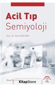 Acil Tıp Semiyoloji - Asım Kalkan - Ema Tıp Kitabevi Acil Tıp Semiyoloji - Asım Kalkan - Ema Tıp Kitabevi