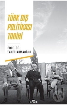 Türk Dış Politikası Tarihi - Fahir Armaoğlu - Kronik Kitap Türk Dış Politikası Tarihi - Fahir Armaoğlu - Kronik Kitap