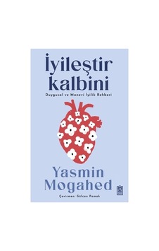 Kalbini İyileştir: Duygusal Şifa Ve İçsel Huzur Kalbini İyileştir: Duygusal Şifa Ve İçsel Huzur