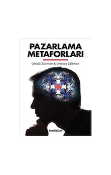 Pazarlama Metaforları - Gerald Zaltman - Lindsay Zaltman - MediaCat Yayıncılık Pazarlama Metaforları - Gerald Zaltman - Lindsay Zaltman - MediaCat Yayıncılık