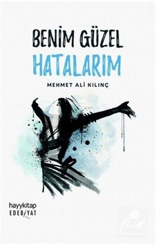 Benim Güzel Hatalarım / Mehmet Ali Kılınç Benim Güzel Hatalarım / Mehmet Ali Kılınç