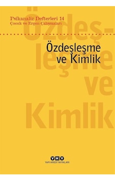 Psikanaliz Defterleri 14: Çocuk Ve Ergen Çalışmaları Özdeşleşm... Psikanaliz Defterleri 14: Çocuk Ve Ergen Çalışmaları Özdeşleşm...