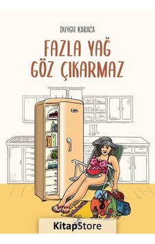 Kitapstore Fazla Yağ Göz Çıkarmaz / Duygu Karaca
