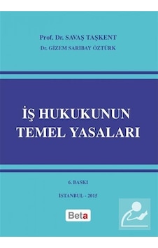 İş Hukukunun Temel Yasaları - Faruk Barış Mutlay -  Gizem Sarıbay Öztürk - Beta Yayınları