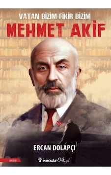 Vatan Bizim Fikir Bizim: Mehmet Akif - Ercan Dolapçı - İnkılap Kitabevi Vatan Bizim Fikir Bizim: Mehmet Akif - Ercan Dolapçı - İnkılap Kitabevi