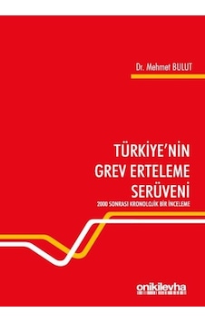 Türkiye'nin Grev Erteleme Serüveni - Mehmet Bulut - On İki Levha Yayıncılık Türkiye'nin Grev Erteleme Serüveni - Mehmet Bulut - On İki Levha Yayıncılık