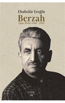 Berzah & Toplu Şiirler 1968-2020 / Ebubekir Eroğlu