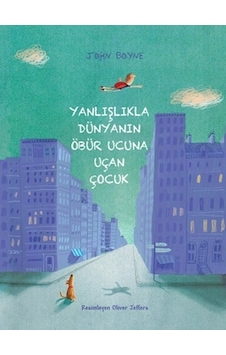 Yanlışlıkla Dünyanın Öbür Ucuna Uçan Çocuk - John Boyne N11.1678 Yanlışlıkla Dünyanın Öbür Ucuna Uçan Çocuk - John Boyne N11.1678