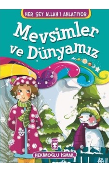 Mevsimler ve Dünyamız - Hekimoğlu İsmail - Timaş Çocuk Mevsimler ve Dünyamız - Hekimoğlu İsmail - Timaş Çocuk
