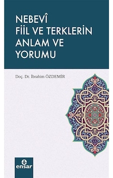 Nebev Fiil ve Terklerin Anlam ve Yorumu - H. İbrahim Özdemir - Ensar Neşriyat