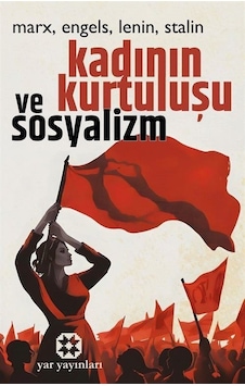 Kadının Kurtuluşu ve Sosyalizm - Friedrich Engels - Yar Yayınları Kadının Kurtuluşu ve Sosyalizm - Friedrich Engels - Yar Yayınları
