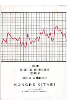 1. Ulusal İnfeksiyon Hastalıkları Kongresi / İzmir, 20-23 Nisan 1987 Kongre Kitabı 1. Ulusal İnfeksiyon Hastalıkları Kongresi / İzmir, 20-23 Nisan 1987 Kongre Kitabı