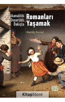 Psikanalitik Duyarlıklı Bakışla Romanları Yaşamak - Haluk Sunat - Nota Bene Yayınları
