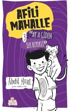 Afili Mahalle 3-Aya Giden İlk Bıyıklı - Abdil Mert - Nesil Çocuk Yayınları Afili Mahalle 3-Aya Giden İlk Bıyıklı - Abdil Mert - Nesil Çocuk Yayınları