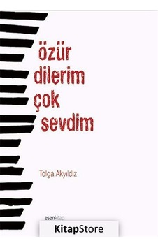 Özür Dilerim Çok Sevdim - Tolga Akyıldız - Esen Kitap
