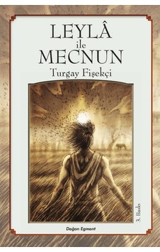Leyla ile Mecnun - Turgay Fişekçi - Doğan ve Egmont Yayıncılık Leyla ile Mecnun - Turgay Fişekçi - Doğan ve Egmont Yayıncılık