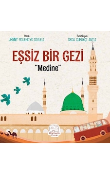 Eşsiz Bir Gezi: Medine - Jenny Molendyk Divleli - Karavan Çocuk