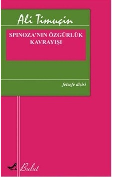 Spinoza'nın Özgürlük Kavrayışı - Ali Timuçin - Bulut Yayınları