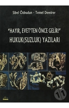 HayırEvet'ten Önce Gelir! Hukuk(Suzluk) Yazıları - Sibel Özbudun - Ütopya Yayınevi HayırEvet'ten Önce Gelir! Hukuk(Suzluk) Yazıları - Sibel Özbudun - Ütopya Yayınevi
