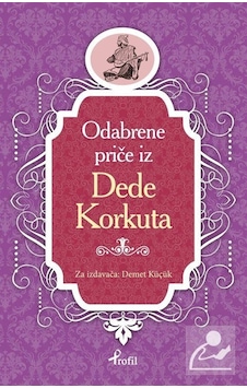 Dede Korkut - Boşnakça Seçme Hikayeler - Demet Küçük - Profil Kitap