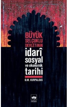Büyük Selçuklu Devletinin Idari Sosyal Ve Ekonomik Tarihi Büyük Selçuklu Devletinin Idari Sosyal Ve Ekonomik Tarihi