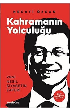 Kahramanın Yolculuğu: Yeni Nesil Siyasetin Zaferi - Ekrem İmamoğlu&apos Nun Önsözüyle Kahramanın Yolculuğu: Yeni Nesil Siyasetin Zaferi - Ekrem İmamoğlu&apos Nun Önsözüyle