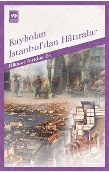 Kaybolan İstanbul'dan Hatıralar - Hikmet Feridun Es - Ötüken Neşriyat Kaybolan İstanbul'dan Hatıralar - Hikmet Feridun Es - Ötüken Neşriyat