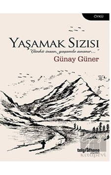 Yaşamak Sızısı - Günay Güner - Telgrafhane Yayınları
