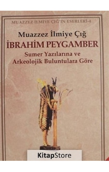 İbrahim Peygamber / Muazzez İlmiye Çığ İbrahim Peygamber / Muazzez İlmiye Çığ