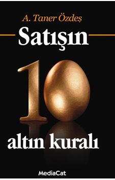 Satışın 10 Altın Kuralı - A. Taner Özdeş - MediaCat Yayıncılık
