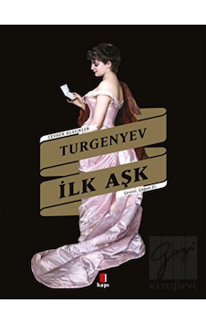 İlk Aşk - Cevher Klasikler - Ivan Sergeyeviç Turgenyev - Kapı Yayınları İlk Aşk - Cevher Klasikler - Ivan Sergeyeviç Turgenyev - Kapı Yayınları