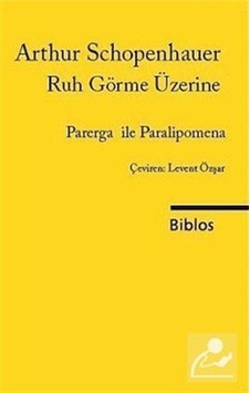 Parerga ve Paralipomena / Ruh Görme Üzerine 1. Kitap / Arthur Parerga ve Paralipomena / Ruh Görme Üzerine 1. Kitap / Arthur