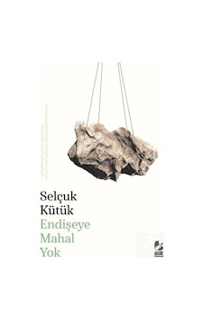 Endişeye Mahal Yok / Selçuk Kütük Endişeye Mahal Yok / Selçuk Kütük