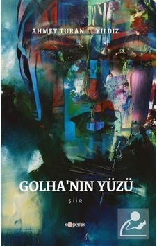 Golha'nın Yüzü - Ahmet Turan L. Yıldız - Kopernik Kitap Golha'nın Yüzü - Ahmet Turan L. Yıldız - Kopernik Kitap