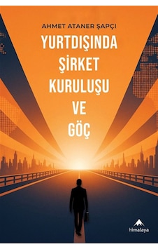 Yurtdışında Şirket Kuruluşu Ve Göç / Ahmet Ataner Şapçı