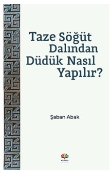 Taze Söğüt Dalından Düdük Nasıl Yapılır? - Şaban Abak - Karma Kitaplar