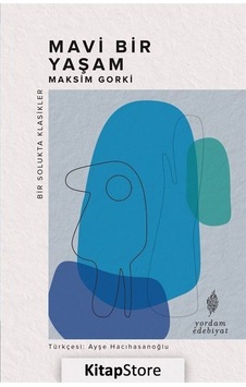 Kitapstore Mavi Bir Yaşam / Maksim Gorki Kitapstore Mavi Bir Yaşam / Maksim Gorki