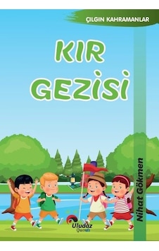 Kır Gezisi - Çılgın Kahramanlar - Nihat Dökmen - Uludaz Yayınları Kır Gezisi - Çılgın Kahramanlar - Nihat Dökmen - Uludaz Yayınları
