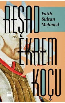 Fatih Sultan Mehmed - Reşad Ekrem Koçu Fatih Sultan Mehmed - Reşad Ekrem Koçu