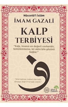 Kalp Terbiyesi / İmam Gazali Kalp Terbiyesi / İmam Gazali